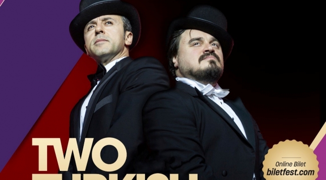 Two Turkish Tenors Müzikal Düello oyunu, festivalde Mersinlilerle buluşacak