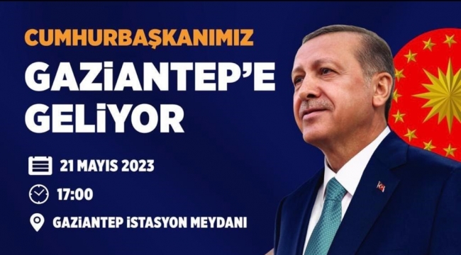 Cumhurbaşkanı Erdoğan, 21 Mayıs'ta Gaziantep'te halkla buluşacak