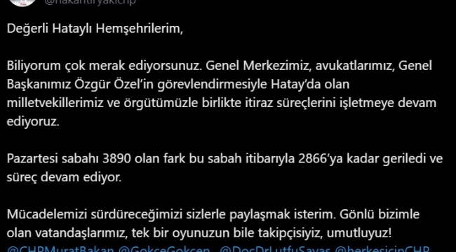 CHP İl Başkanı, Hatay'da farkın 2 bin 866 oya gerilediğini açıkladı